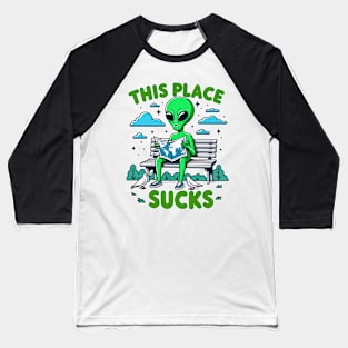 This Place Sucks - Funny Alien Baseball T-Shirt